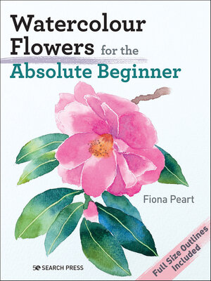 cover image of Watercolour Flowers for the Absolute Beginner